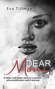 Amazon.com: Dear Mom: A letter I will never send, to a mother who would  never read it anyway: 9798377596585: Tillman, Eva: Books