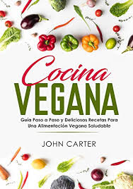 Es un libro paso a paso de sharda gorpal, un recetario de comida hindú que recoge los platos más significativos como los currys, el pollo tandori, los kebabs (que aunque conozcamos los kebabs turcos no se parecen en nada) o los postres. Amazon Com Cocina Vegana Guia Paso A Paso Y Deliciosas Recetas Para Una Alimentacion Vegana Saludable Vegan Cooking Spanish Version Dieta Saludable Spanish Edition Ebook Carter John Kindle Store