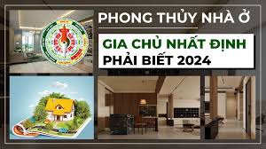 Phong Thủy Nhà Ở Mà Gia Chủ Nhất Định Phải Biết 2024