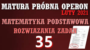 Co roku przystępuje do niego 70 proc próbna matura 2021 z matematyki. Operon Matura Probna Z Matematyki Luty 2021 Zadanie 35 Youtube