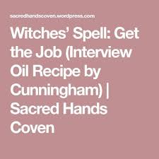 Witches Spell Get The Job Interview Oil Recipe By Cunningham Job Interview Preparation Job Interview Get The Job