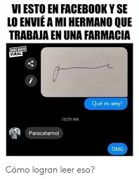 Y las creencias populares repiten que soñar con un bebé en brazos al que no le podemos ver la cara para identificarlo significa la. Vi Esto En Facebook Y Se Lo Envie A Mi Hermano Que Trabaja En Una Farmacia Recreo Viral Que Es Wey 1029 Am Paracetamol Omg Como Logran Leer Eso Facebook Meme