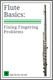 Flute Basics Fixing Fingering Problems Band Directors