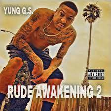 #gwhereyoubeenat, hard truth, downtown traffic. Rude Awakening 2 Album By Yung G S Spotify