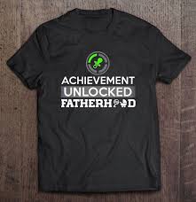 Achievement unlocked t shirt hoodie. Achievement Unlocked Fatherhood