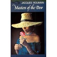 Masters Of The Dew By Haitian Author And Activist Jacques Roumain Translated By Langston Hughes The Environmentalist In You Will Deep Books Literature Master