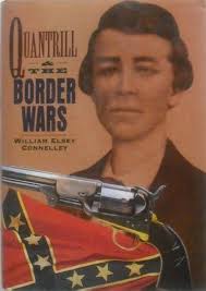 Quantrill and the Border Wars: William Elsey Connelley: 9781568520780:  Amazon.com: Books