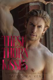 These Thorn Kisses (St. Mary's Rebels #3) by Saffron A. Kent 