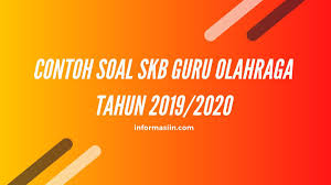 Soal skb guru penjaskes 2020 pdf. Contoh Soal Skb Guru Olahraga 2019 2020 Beserta Pembahasannya