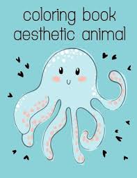 _ give me a :thumb121285163:, get a. Coloring Book Aesthetic Animal Creative Color 9781709998829