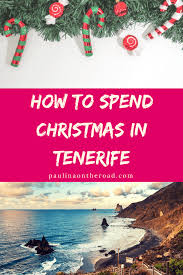 Christmas In Tenerife 10 Merry Things To Do Christmas Travel Tenerife Trip Planning