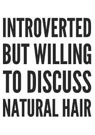 Black hair, celebrity, quotes, truth published by blackhairkitchen blackhairkitchen covers all things black hair care, from the kitchen sink to the hair salon. Introverted But Willing To Discuss Natural Hair Natural Hair Quote Notebook Journal 7 X 10 Inches 150 Lined Pages By Natural Queens