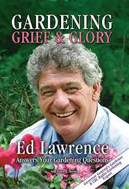 Gardening Grief & Glory: Ed Lawrence... book by Ed Lawrence