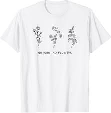 Urban yeezy, nike, champion unisex sneaker t shirt. Amazon Com No Rain No Flowers Shirt Cute Flowers T Shirt Clothing Shoes Jewelry