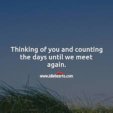 Thinking Of You And Counting The Days Until We Meet Again Idlehearts