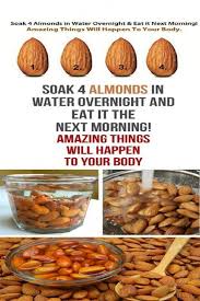 Soak 4 Almonds In Water Overnight And Eat In Next Morning Amazing Things Will Happen To Your Body Healthy Eat Soaked Almonds