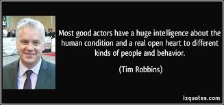 Most good actors have a huge intelligence about the human ... via Relatably.com