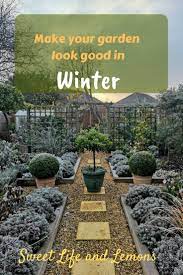 To prevent the winter weather damaging your soil, consider adding raised flower and plant beds to your garden. Make Your Garden Look Good In Winter Sweet Life And Lemons