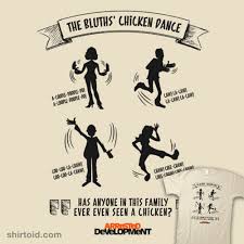 As the stories go, it was originally written and sung as a drinking song at oktoberfest. Arrested Development The Bluths Chicken Dance Shirtoid