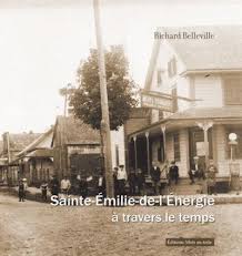 Sainte-Émélie-de-l'Énergie à travers le temps de Richard Belleville