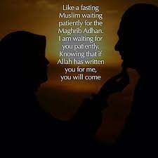Like A Fasting Muslim Waiting Patiently For The Maghrib Adhan I Am Waiting For You Patiently Knowing Waiting For Love Quotes Waiting Quotes Waiting For Love
