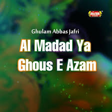 Check spelling or type a new query. Ghulam Abbas Jafri Al Madad Ya Ghous E Azam Listen With Lyrics Deezer