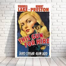 Print of 'This Gun For Hire' classic movie poster, 1942 film noir crime  drama starring Veronica Lake and Robert Preston: 227 | MakerPlace by  Michaels
