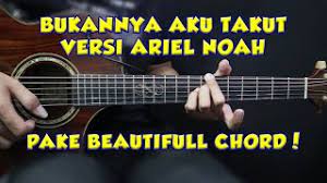 Bukannya aku takut ariel noah ft mirriam eka bukannya aku ta. Tutorial Gitar Bukannya Aku Takut Versi Ariel Noah Youtube