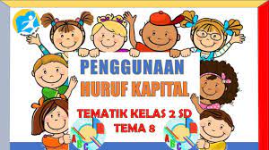 Tematik kelas 2 sd tema 8 subtema 1 dan 2 penggunaan huruf kapital dan penggunaan kata ganti tuhanpada menit 1:17 huruf kapital atau huruf besar bukan huruf. Penggunaan Huruf Kapital Tematik Kelas 2 Sd Tema 8 Youtube