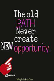 Top 3 Sober Celebrities Quotes Old Path Never Create New Opportunity Motivational Quotes For Newcomer Love Life Quotes Sober Quotes Friends Quotes