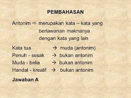 Soal tentang sinonim dan antonim selalu muncul dalam soal tes/ujian seleksi mahasiswa baru (spmb stan/utbk/sbmptn) maupun ujian seleksi cpns. Bahasa Indonesia Sinonim Dan Antonim Ppt Download