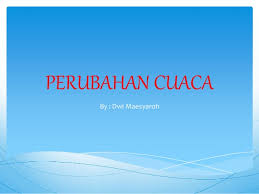 Segera setelah anda telah hamil, mungkin mulai ada perasaan sering muntah. Dwi Maesaroh Perubahan Cuaca