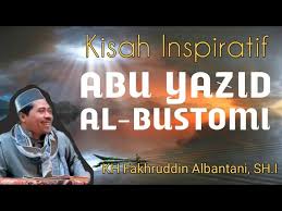 Yang palilng aku takutkan atas umat ini adalah orang berilmu yang munafik. Kisah Abu Yazid Al Bustomi Kisah Inspiratif Kh Fakhruddin Al Bantani Youtube