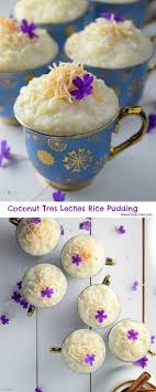 Coconut Tres Leches Rice Pudding Naive Cook Cooks Desserts Indiens Alimentation Recette Entremet