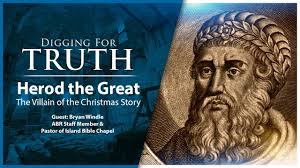 Herod The Great-Villain Of The Christmas Story: Digging For Truth Episode  188 | Associates For Biblical Research