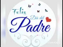 Feliz día del padre mi amor. Feliz Dia Del Padre Mi Amor Mio Youtube
