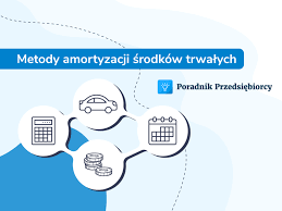 Metody amortyzacji środków trwałych - wybierz najkorzystniejszą