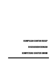 Nama, alamat, nomor ijin praktik, tanggal penulisan resep, nama obat/komposisi. Kumpulan Resep Dokter Umum Pdf