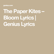 The Paper Kites Bloom Lyrics Genius Lyrics The Paper Kites Paper Bloom