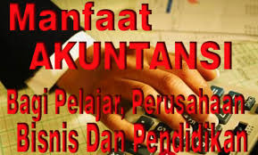 Manfaat Akuntansi Bagi Pelajar Perusahaan Bisnis Dan Pendidikan