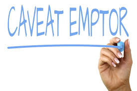 Caveat Emptor. Always.