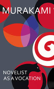 Novelist as a Vocation. Haruki Murakami | Loud Mouth - The Music Trust Ezine