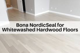 Bona Nordicseal For Whitewashed Hardwood Floors The
