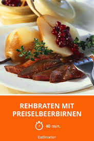 Rehbraten Mit Preiselbeerbirnen Rezept In 2020 Rehbraten Rehbraten Rezept Rezepte