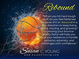 See the gallery for tag and special word rebound. Rebound Quote By Keynote Speaker Susan Young Release The Power Or Re3 Book Susan C Young