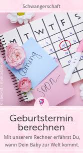 Zum beispiel passende angebote und das merken von einstellungen. Geburtstermin Berechnen Wann Kommt Dein Baby Zur Welt Geburtstermin Geburtstermin Berechnen Geburt