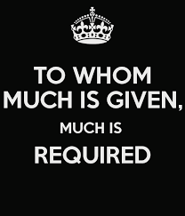 Check spelling or type a new query. For Whom Much Is Given Much Is Required Wanderlusting And Carpe Diem