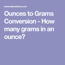 Ounces To Grams Conversion How Many Grams In An Ounce Baking Tips Grams Cooking Tips