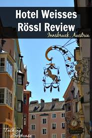 Book your perfect trip all in one place! White Horse Inn Hotel Weisses Rossl Innsbruck Review Innsbruck Travel Fun Family Travel Destinations