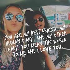 Reasons why i love my best friend. 150 Inspiring Friendship Quotes To Show Your Best Friends How Much You Love Them Best Friend Quotes Human Diary Bff Quotes